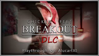 Chicken Feet: Breakout DLC [AlucartXI Playthrough]