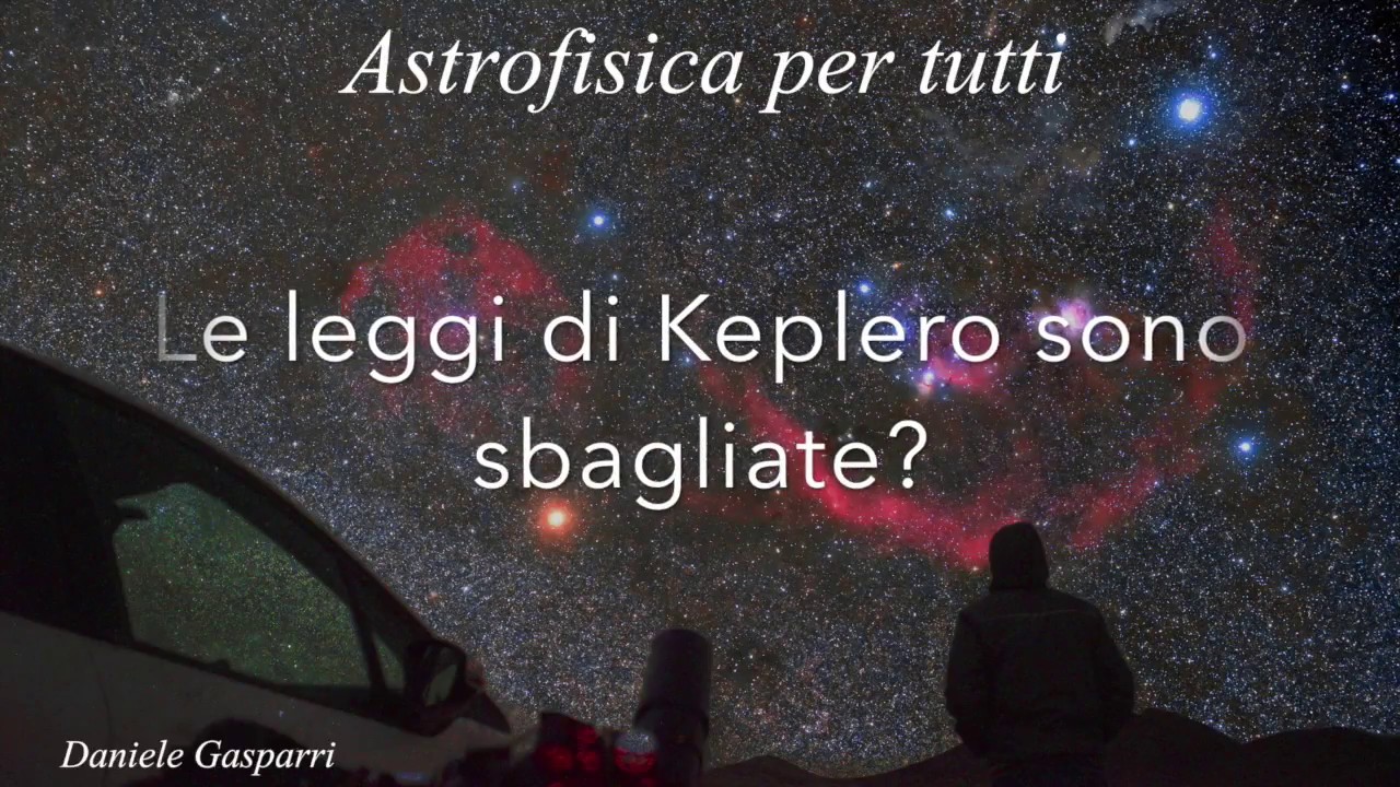 Astrofisica per tutti S1E19: Le leggi di Keplero sono sbagliate?