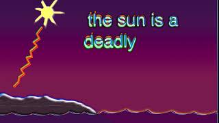 the sun is a deadly lazer