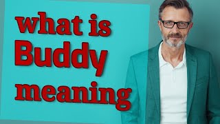 Buddy | Meaning of buddy