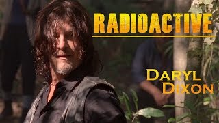 Daryl Dixon Tribute || Radioactive [TWD]