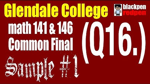 (Q16) Sample #1, Math 141/146 common final, Glendale community college