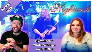 DOUBLE REACTION!! NIGHTWISH - My Walden & While Your Lips Are Still Red | Wembley 2015 #nightwish