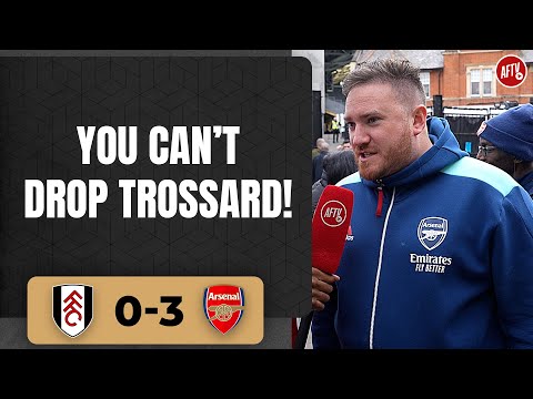 Fulham 0-3 Arsenal | You Can’t Drop Trossard! (Dan Potts)