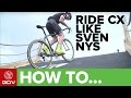 How To Ride Cyclocross Like Sven Nys CX Skills With Sven