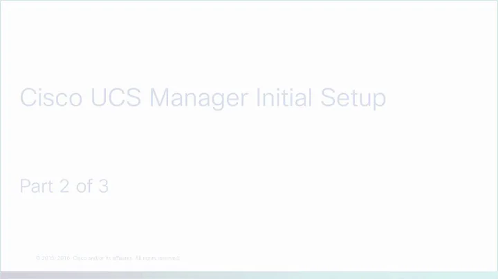 Cisco UCS Manager Initial Setup, part 2