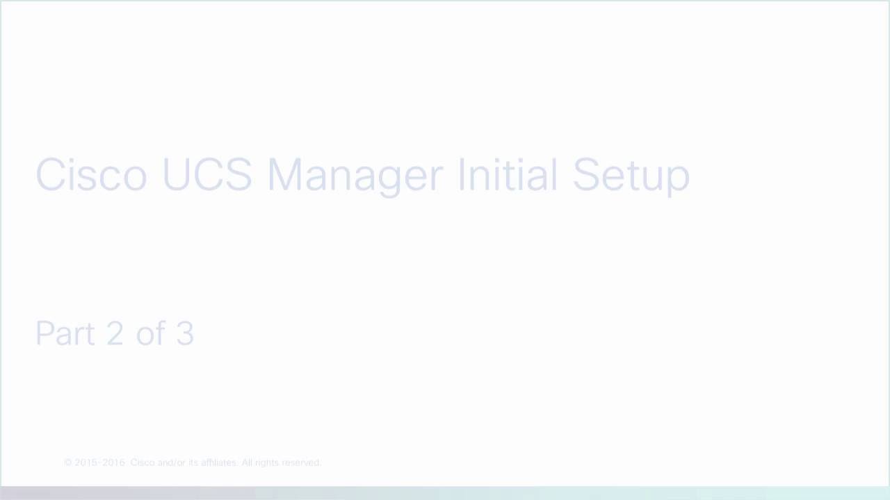 Cisco UCS Manager Initial Setup, part 2 - YouTube