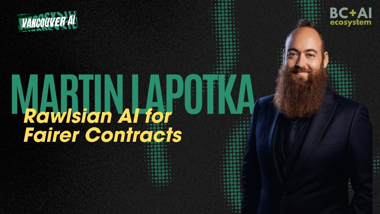 Martin Lapotka: Rawlsian AI for Fairer Contracts | Vancouver AI April 2026