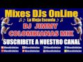 Colombianas Mix - DJ Jimmy El Genio Del Disco (2017)