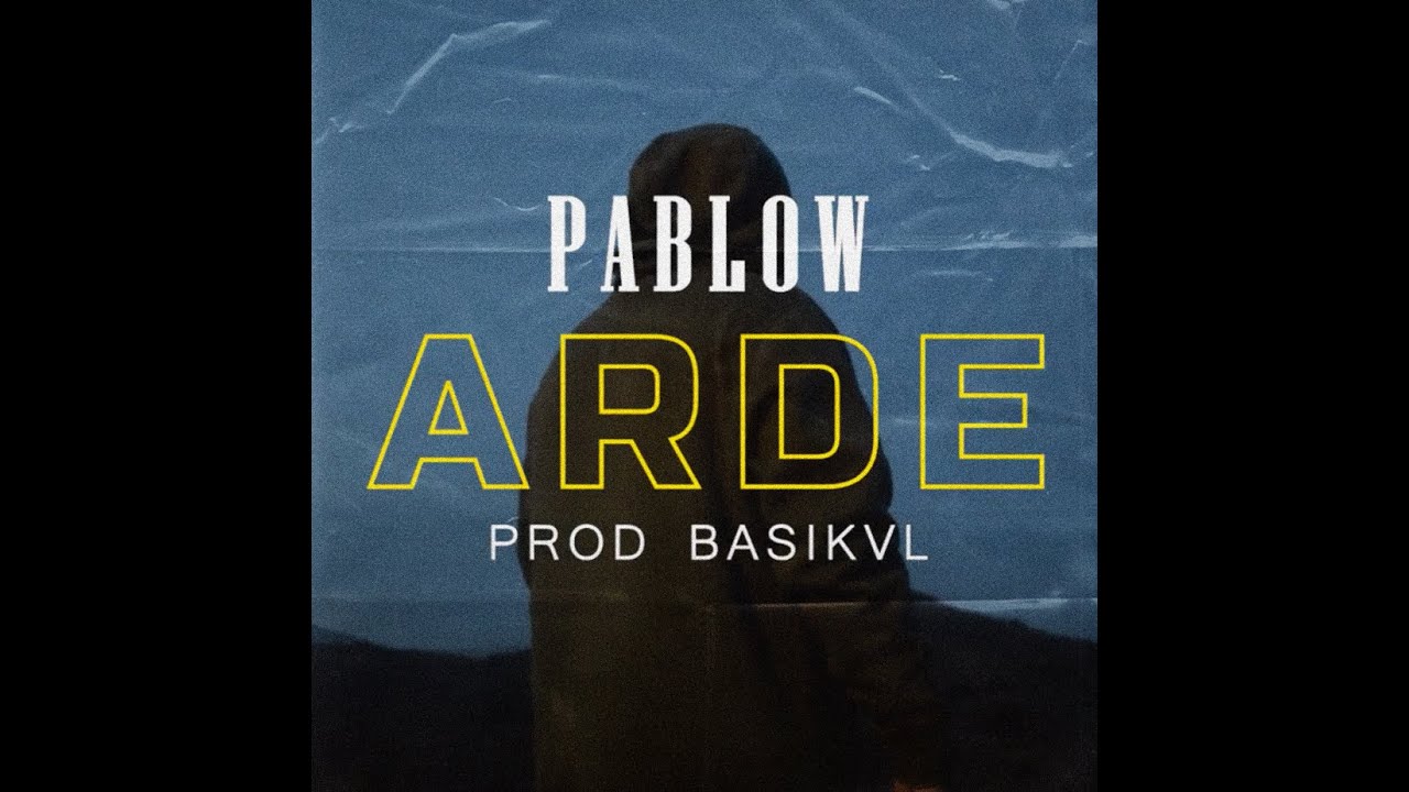 PABLOW - ARDE 🔥 PROD BASIKVL (VIDEOCLIP) adlı videoyu YouTube'da izle PABLOW - ARDE 🔥 PROD BASIKVL (VIDEOCLIP) adlı videoyu YouTube'da izle