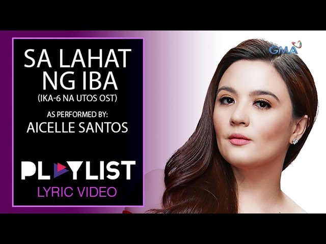 Playlist Lyric Video: Sa Lahat ng Iba by Aicelle Santos (Ika-6 Na Utos OST) class=