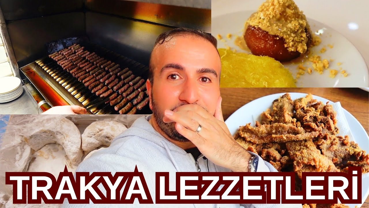 Trakya Lezzetleri (Tekirdağ'da Ne Yenir?, Edirne Lezzetleri)