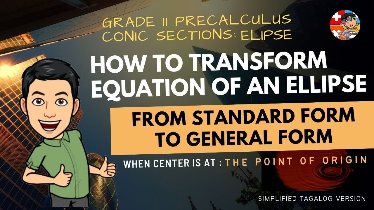 PRE-CALCULUS | TAGALOG: Transforming Equation of Ellipse from Standard Form to General Form- Part 1