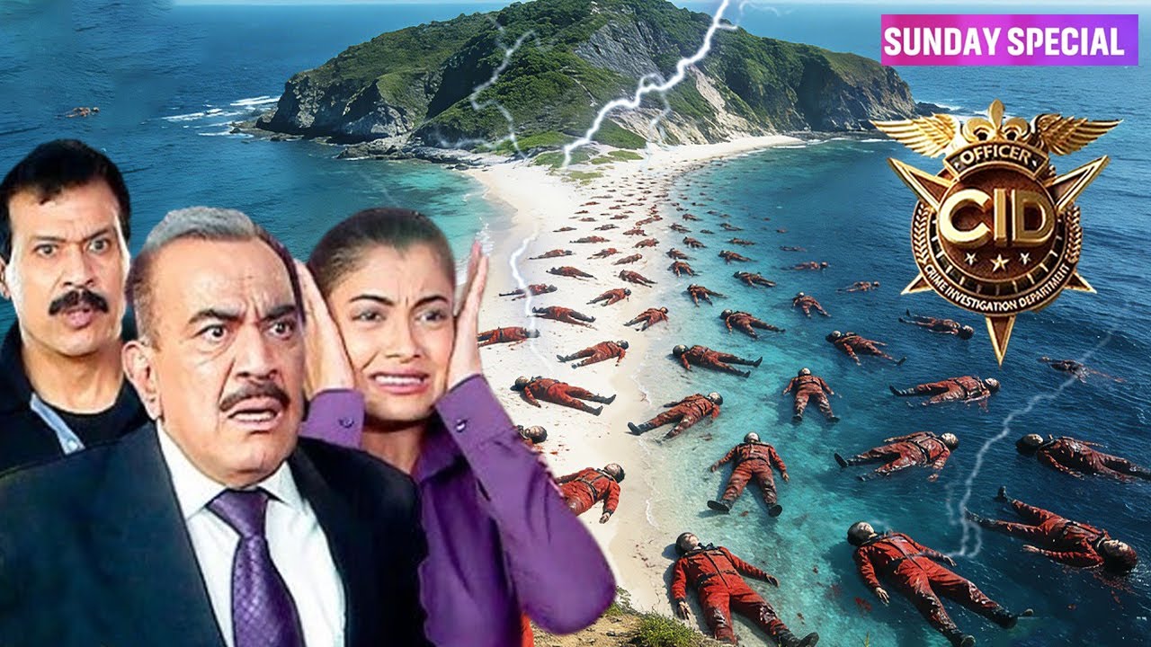 Sunday Special CID 2026 : जब Investigation Team के सामने आया ऐसा खुनी Island जहां बहती है लाशें