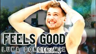 Luka Doncic Mix - “Feels Good”