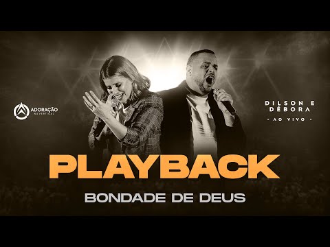 [PlayBack] Bondade de Deus @dilsonedebora ↑ Adoração na Vertical ↑
