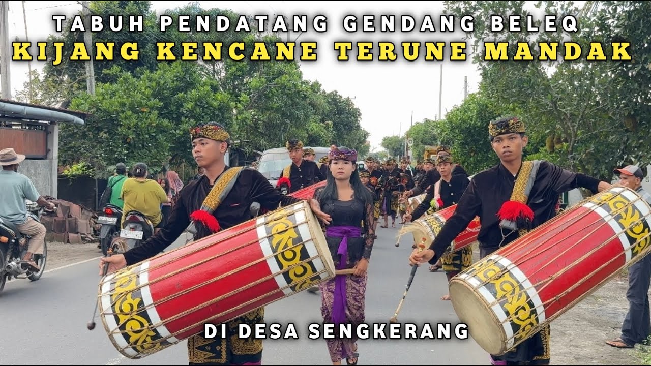 TABUH PENDATANG GENDANG BELEQ KIJANG KENCANE TERUNE MANDAK DI DESA SENGKERANG