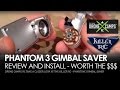 NEW - Phantom 3, Killer RC Gimbal Saver - Is it worth it?