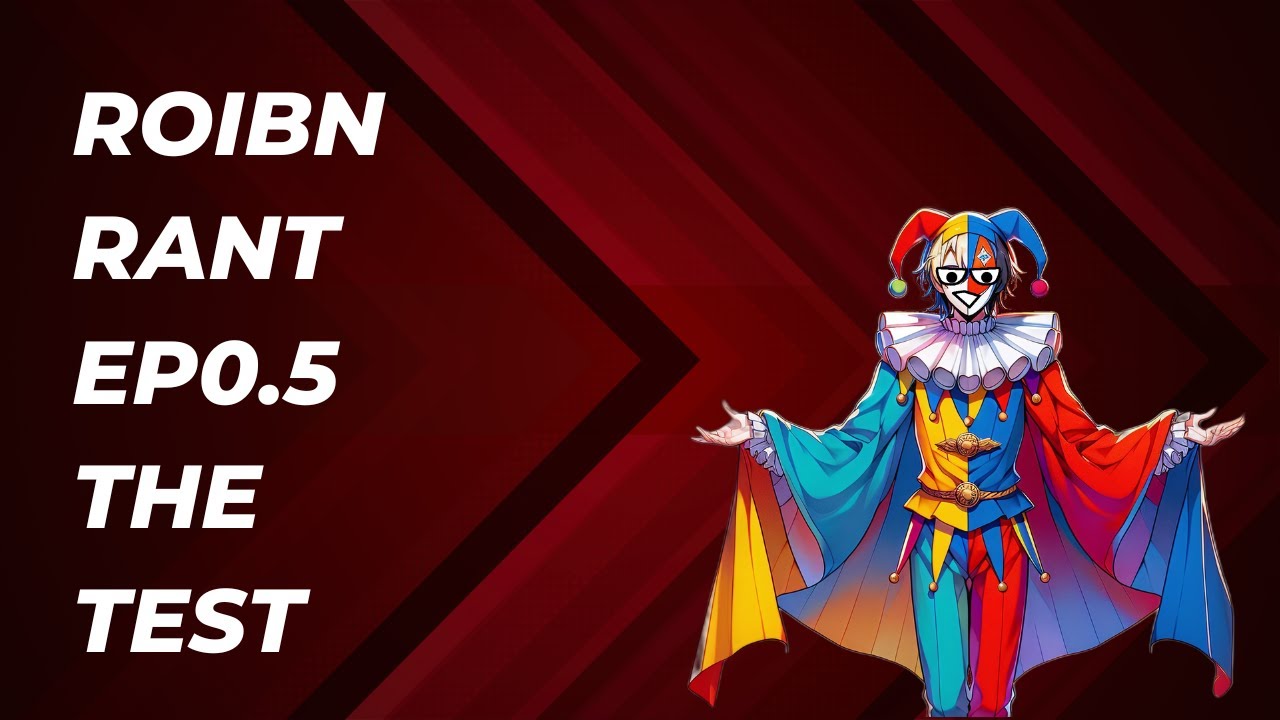 A Robin Rant ep0.5 the test - YouTube