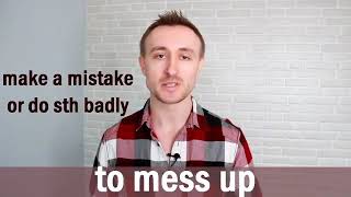 mess up [phrasal verb]