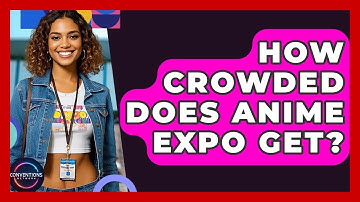 How Crowded Does Anime Expo Get? - Conventions Network