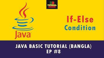 If Else Condition - Java Basic Tutorial (Bangla) - Ep #8