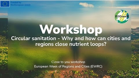 Circular sanitation - Why and how can cities and regions close nutrient loops?