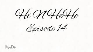 Hi n HeHe Episode 14