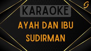 Sudirman - Ayah Dan Ibu [Karaoke]