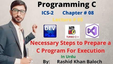 Lecture 04 & 05|| ICS-2 || Necessary Steps to prepare C program in urdu