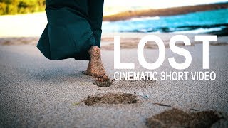 LOST | Cinematic Video | Sony a6300