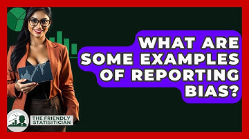 What Are Some Examples Of Reporting Bias? - The Friendly Statistician