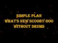 Simple Plan - What's New Scooby-Doo 158 bpm drumless