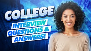 COLLEGE Interview Questions & Answers! (College Admissions Interview TIPS + What Colleges Look For!)