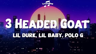 3 Headed Goat - Lil Durk, Lil Baby, Polo G (Lyrics)