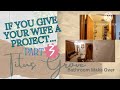 If You Give Your Wife A Project  Part 3