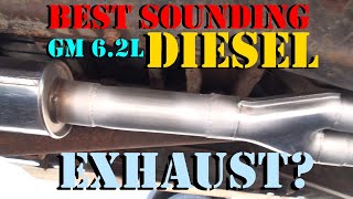 Best Sounding GM 6.2 Diesel Exhaust?