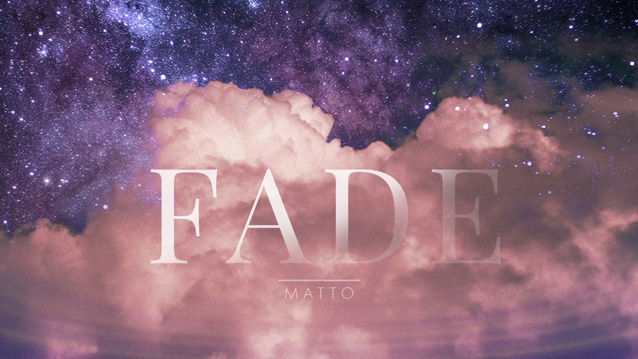 Matto | Fade adlı videoyu YouTube'da izle Matto | Fade adlı videoyu YouTube'da izle