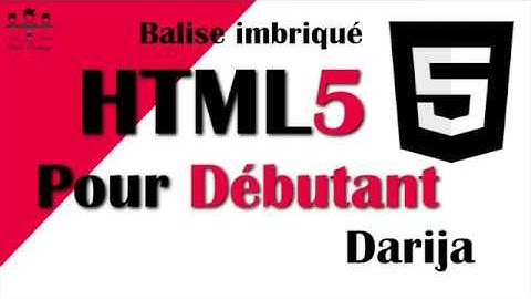 #9# HTML5 Balise imbriqué Darija