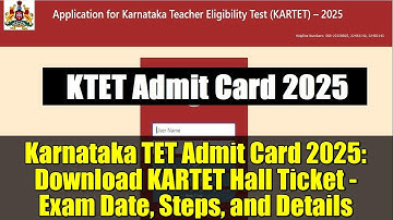 Karnataka TET Admit Card 2025: Download KARTET Hall Ticket - Exam Date, Steps, and Details