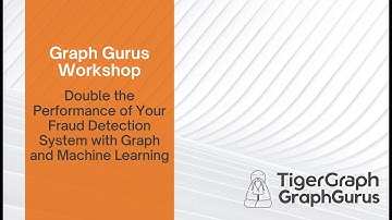 January 2021 Graph Gurus Workshop: Double the Performance of Your Fraud Detection System