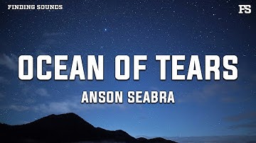 Anson Seabra - Ocean of Tears (Lyrics)