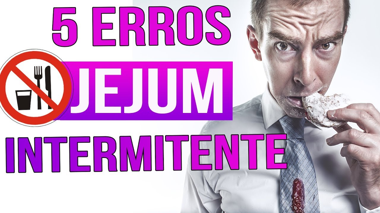 JEJUM INTERMITENTE - 5 Principais Erros Jejum Intermitente - YouTube