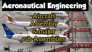 Aircraft Assembly and major sub-assemblies | Episode 12-1