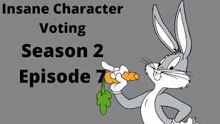 Insane Character Voting Season 2 Episode 7