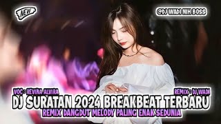 DJ SURATAN 2024 BREAKBEAT TERBARU REMIX DANGDUT MELODY PALING ENAK [ DJ WADI BREAKBEAT  ]