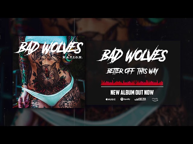 Bad Wolves - Better Off This Way