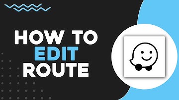 How To Edit Route in Waze (Quick & Easy)
