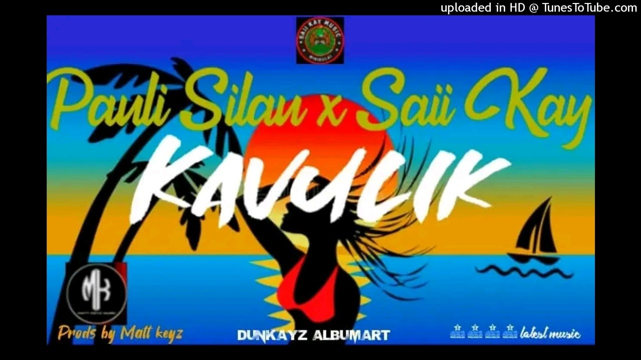 Kavulik (2022)-Pauli Silau Ft Saii Kay (Prod by Matt Keyz)