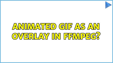 Animated GIF as an overlay in FFMPEG?